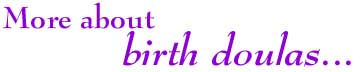 More About Birth Doulas